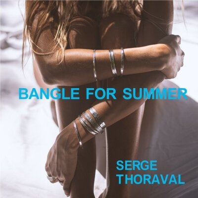 SERGE THORAVAL】-BANGLE FOR SUMMER-｜H.P.FRANCE公式サイト