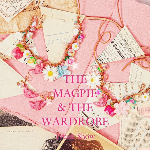 The Magpie ＆ The Wardrobe｜TRUNK SHOW｜- H.P.FRANCE公式サイト