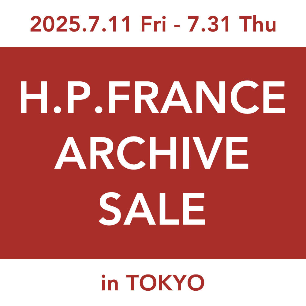 【7/11(金)-7/31(木)開催！】H.P.FRANCE ARCHIVE SALE in TOKYO