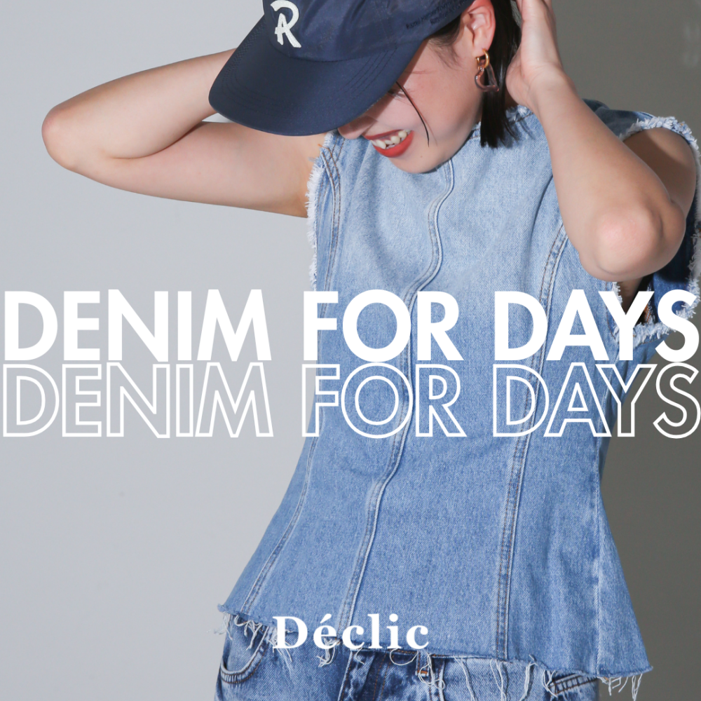 DENIM FOR DAYS - 毎日でも着たくなるデニム -｜Déclic