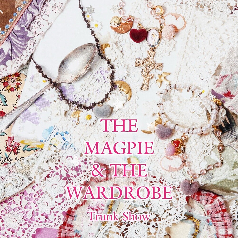 The Magpie ＆ The Wardrobe - TRUNK SHOW -ユーモアと優しさに満ちた宝物
