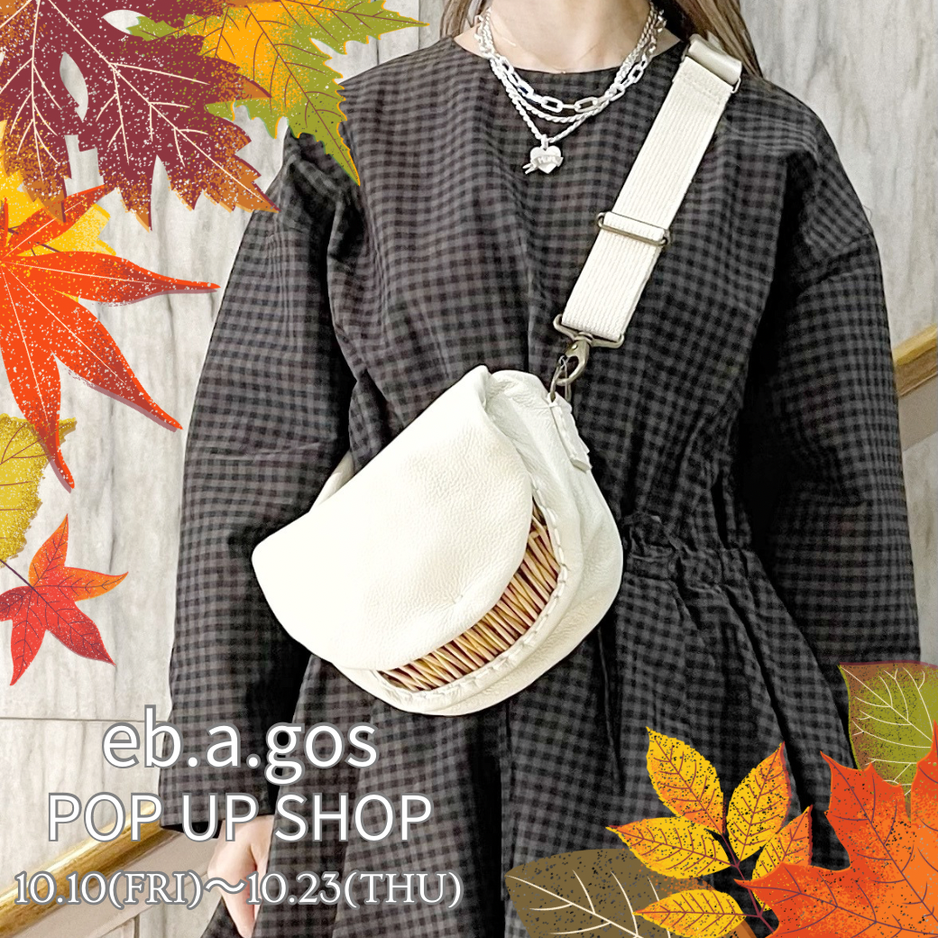 【10/10-10/23】goldie 新宿店｜eb.a.gos POP UP