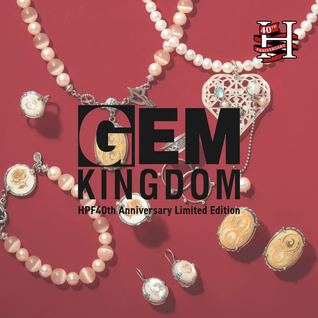 Gem Kingdom｜H.P.FRANCE 40th Anniversary Limited Edition