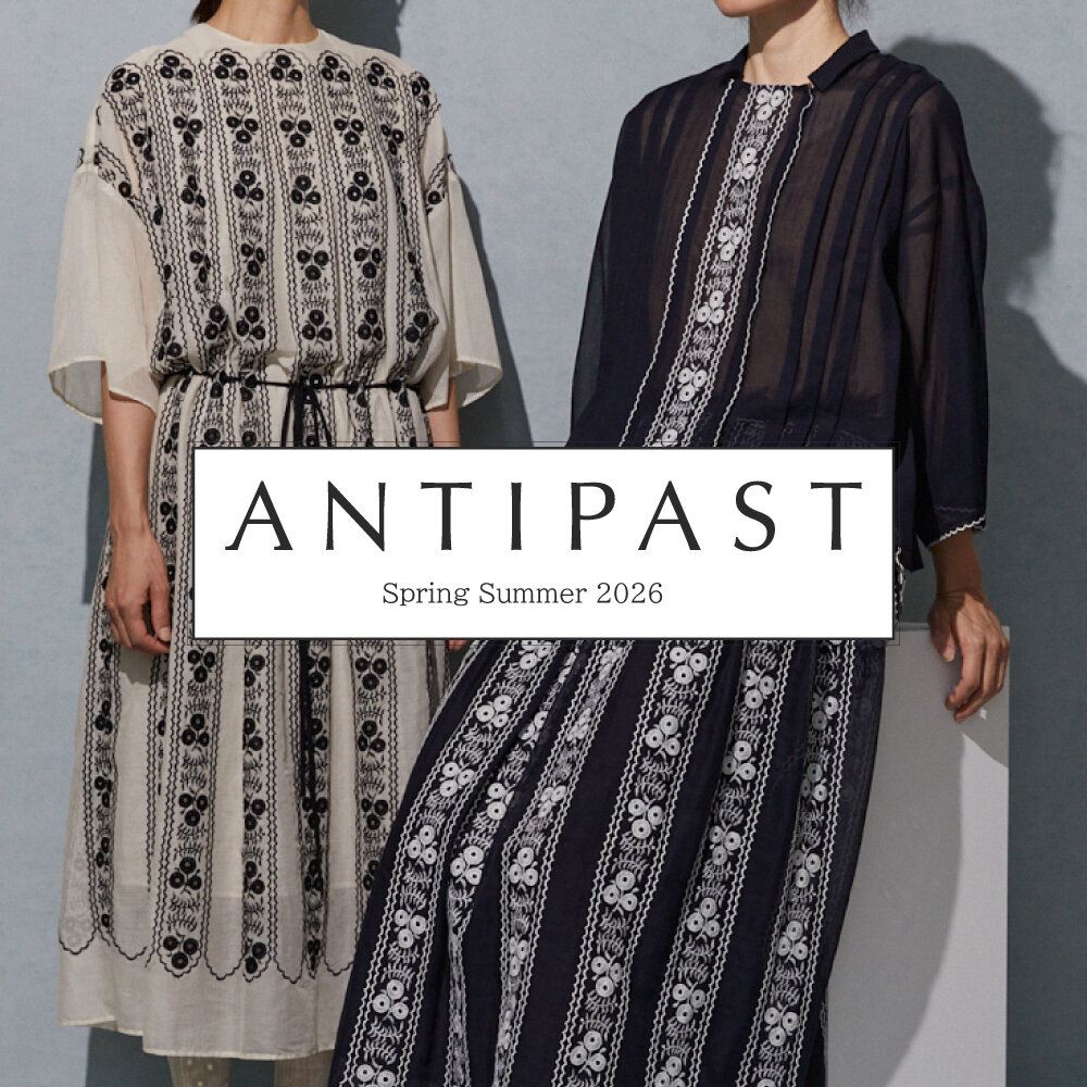 ANTIPAST｜2026 SPRING SUMMER vol.2
