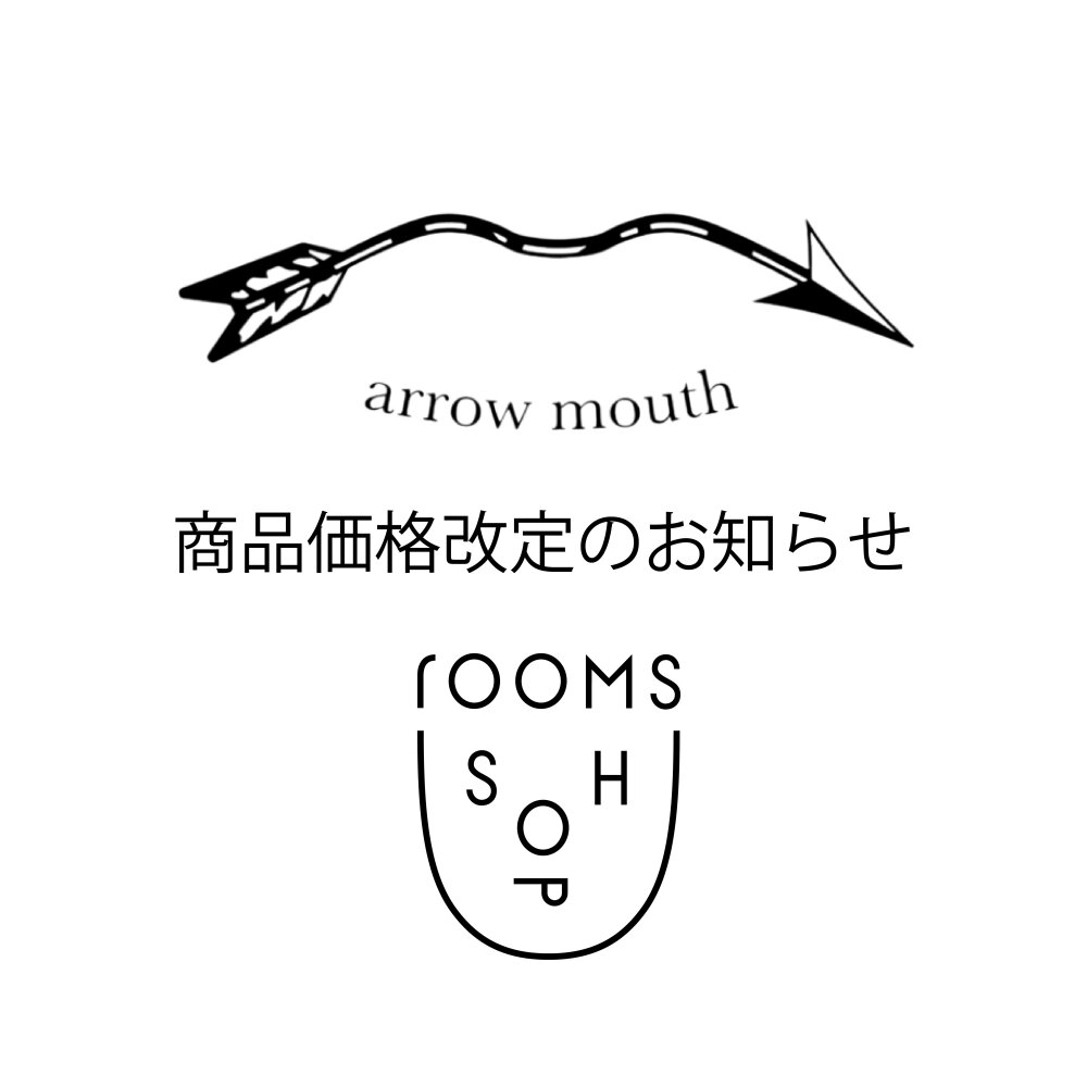 【5/1～】arrow mouth 価格改定のお知らせ｜rooms SHOP