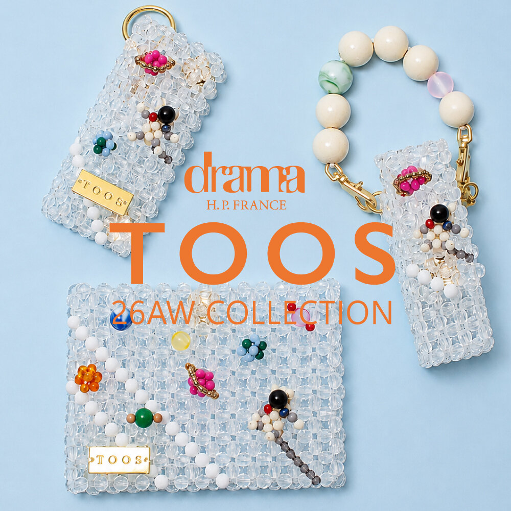 TOOS 26AW COLLECTION｜drama H.P.FRANCE