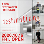 A NEW DESTINATION FOR TOKYO 東京に、新たなデスティネーションを。