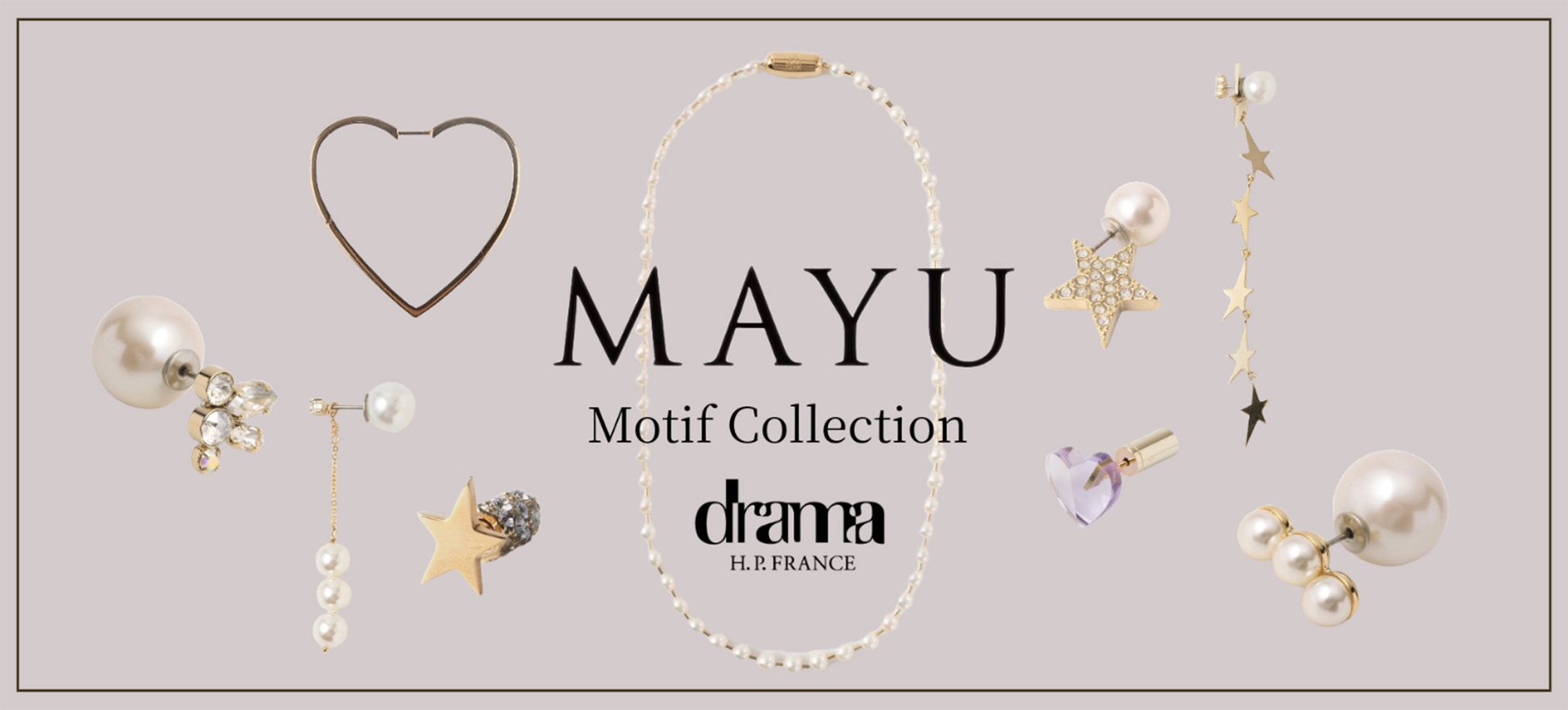 MAYU‐Motif Collection-｜drama H.P.FRANCE｜H.P.FRANCE公式サイト