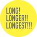 LONG! LONGER!! LONGEST!!!