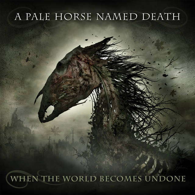 A PALE HORSE NAMED DEATH『When The World Becomes Undone』