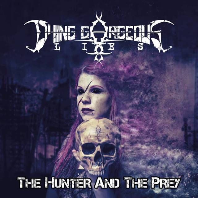 DYING GORGEOUS LIES 『The Hunter And The Prey』
