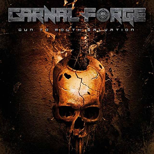 CARNAL FORGE『Gun To Mouth Salvation』