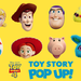 TOY STORY POP UP!