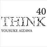 谷尻 誠|「THINK_40」ゲストはデザイナー相澤陽介さん